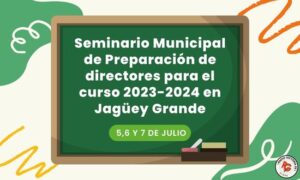Desarrollarán Seminario Municipal de Preparación de directores para el curso 2023-2024 en Jagüey Grande