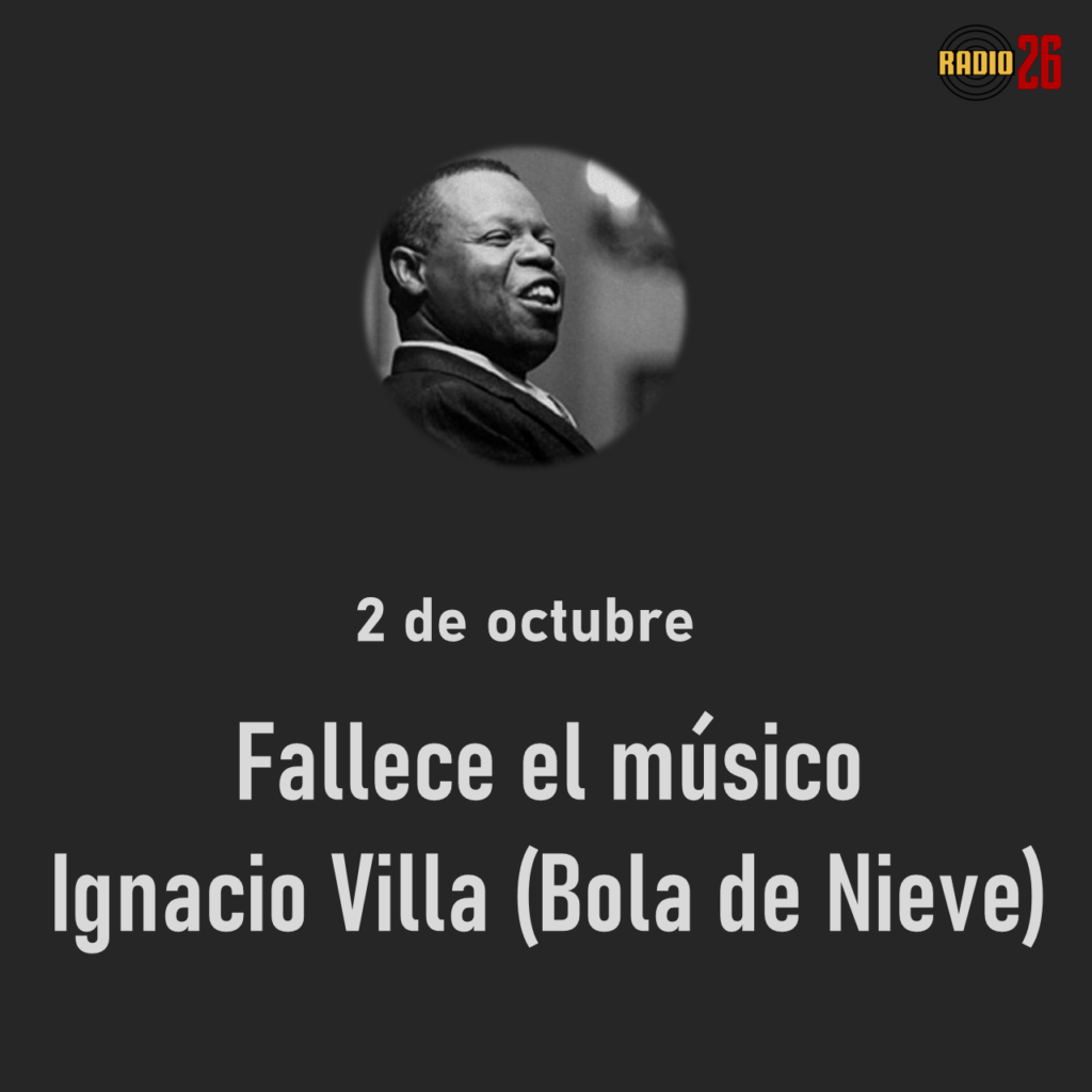 2 de octubre - Fallecimiento del músico cubano Ignacio Villa «Bola de Nieve»