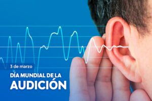 Una fecha que convoca al cuidado del oído y el tratamiento oportuno de la pérdida auditiva