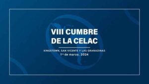 San Vicente y las Granadinas acoge VIII Cumbre de la CELAC 